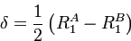 $\displaystyle \delta=\frac{1}{2}\left(R_{1}^{A}-R_{1}^{B}\right)
$