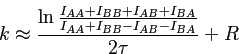 $\displaystyle k\approx\frac{\ln\frac{I_{AA}+I_{BB}+I_{AB}+I_{BA}}{I_{AA}+I_{BB}-I_{AB}-I_{BA}}}{2\tau}+R
$