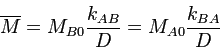 $\displaystyle \overline{M}=M_{B0}\dfrac{k_{AB}}{D}=M_{A0}\dfrac{k_{BA}}{D}
$