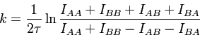 $\displaystyle k=\frac{1}{2\tau}\ln\frac{I_{AA}+I_{BB}+I_{AB}+I_{BA}}{I_{AA}+I_{BB}-I_{AB}-I_{BA}}
$